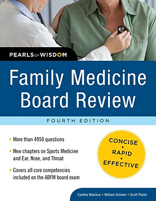 Family Medicine Board Review: Pearls of Wisdom, Fourth Edition - Waickus, Cynthia M, and Schwer, William A, and Plantz, Scott H