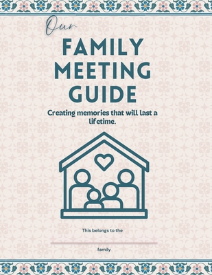 Family Meeting Guide by Home Shanti: Your family's guide to raising kids with culture and values while nurturing relationships within your home - Karki, Darshana (Contributions by), and Desai, Riddhi (Contributions by), and Patel, Niki