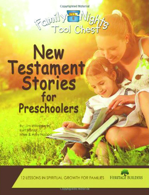 Family Nights Tool Chest: New Testament Stories for Preschoolers - Weaver, Kirk, Mr., and Weidmann, Jim, Mr.