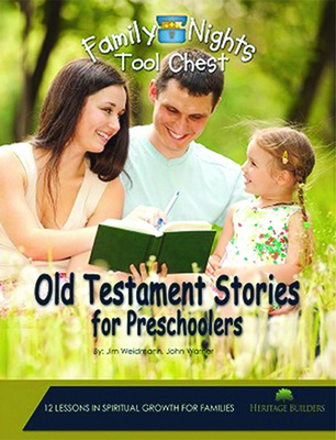 Family Nights Tool Chest: Old Testament Stories for Preschoolers - Warner, John, and Weidmann, Jim, Mr.