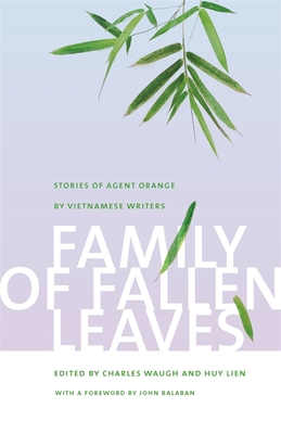 Family of Fallen Leaves: Stories of Agent Orange by Vietnamese Writers - Waugh, Charles (Translated by), and Lien, Huy (Editor), and Le, Lena (Translated by)