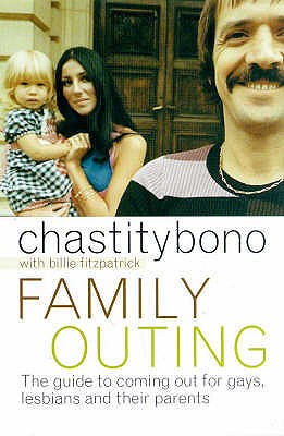 Family Outing: A Guide to the Coming-out Process for Gays, Lesbians and Their Families - Bono, Chastity, and Fitzpatrick, Billie