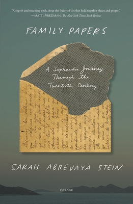 Family Papers: A Sephardic Journey Through the Twentieth Century - Stein, Sarah Abrevaya