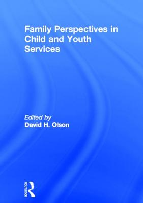 Family Perspectives in Child and Youth Services - Olson, David, and Beker, Jerome