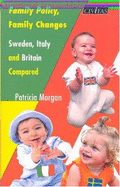 Family Policy, Family Changes: Sweden, Italy and Britain Compared - Morgan, Patricia, Dr.