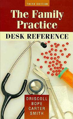 Family Practice Desk Reference - Bope, Edward T, MD, and Driscoll, Charles E, MD, and Smith, Charles W, MD