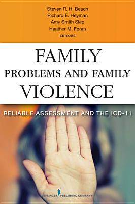 Family Problems and Family Violence: Reliable Assessment and the ICD-11 - Foran, Heather M. (Editor), and Beach, Stephen R.H. (Editor), and Slep, Amy M. Smith (Editor)