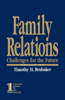 Family Relations: Challenges for the Future - Brubaker, Timothy H (Editor)