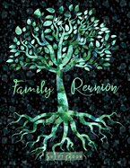 Family Reunion Guest Book: Green Tree with Roots Large Sign In Keepsake Book for Family Events, Gatherings, Anniversary Space for Name, Birthday, Contact Info and Favorite Memory