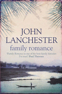 Family Romance: A Memoir - Lanchester, John