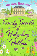 Family Secrets at Hedgehog Hollow: A heartwarming, uplifting story from Jessica Redland