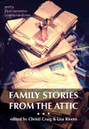 Family Stories from the Attic: Bringing Letters and Archives Alive Through Creative Nonfiction, Flash Narratives, and Poetry