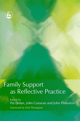 Family Support as Reflective Practice - Thompson, Neil (Foreword by), and Canavan, John (Editor), and Pinkerton, John (Editor)