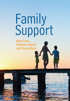 Family Support: Prevention, Early Intervention and Early Help - Frost, Nick, and Abbott, Shaheen, and Race, Tracey