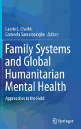 Family Systems and Global Humanitarian Mental Health: Approaches in the Field