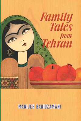 Family Tales from Tehran - Badiozamani, Manijeh