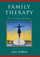Family Therapy: An Intimate History