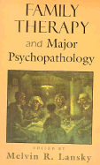 Family Therapy and Major Psychopathology (Master Work Series)