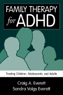 Family Therapy for ADHD: Treating Children, Adolescents, and Adults