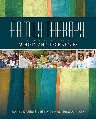 Family Therapy: Models and Techniques - Rasheed, Janice M, and Rasheed, Mikal N, and Marley, James a