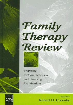 Family Therapy Review: Preparing for Comprehensive and Licensing Examinations - Coombs, Robert H (Editor)