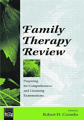 Family Therapy Review: Preparing for Comprehensive and Licensing Examinations - Coombs, Robert H (Editor)