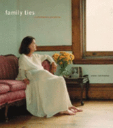 Family Ties: A Contemporary Perspective - Neel, Alice, and Hockney, David, and Mayes, Elaine (Photographer)