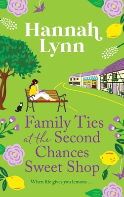 Family Ties at the Second Chances Sweet Shop: A heartwarming, feel-good romance from Hannah Lynn - Lynn, Hannah, and Sanders, Gloria (Read by)