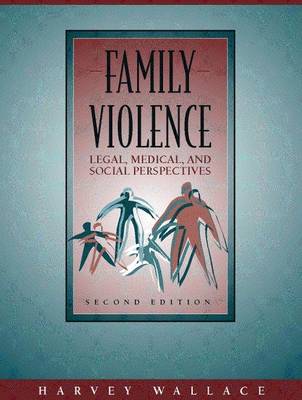 Family Violence: Legal, Medical, and Social Perspectives - Wallace, Harvey