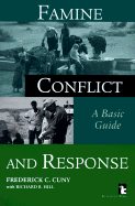 Famine, Conflict, and Response: A Basic Guide - Cuny, Frederick C, and Hill, Richard B, and Hammock, John C (Introduction by)