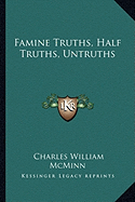 Famine Truths, Half Truths, Untruths