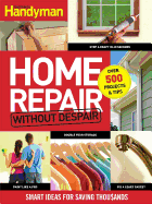Famlly Handyman Home Repair Without Despair: Smart Ideas for Saving Thousands