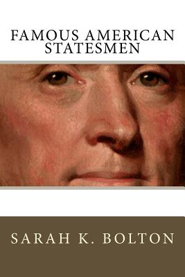 Famous American Statesmen - Bolton, Sarah K