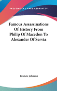 Famous Assassinations Of History From Philip Of Macedon To Alexander Of Servia