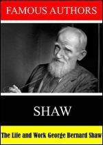 Famous Authors: The Life and Work of George Bernard Shaw