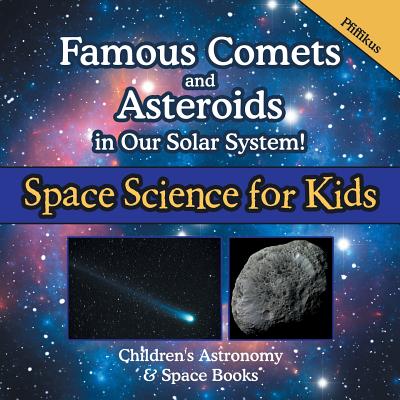 Famous Comets and Asteroids in Our Solar System! Space Science for Kids - Children's Astronomy & Space Books - Pfiffikus