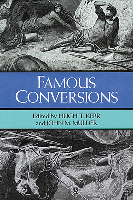 Famous Conversions - Kerr, Hugh T (Editor), and Mulder, John M (Editor)