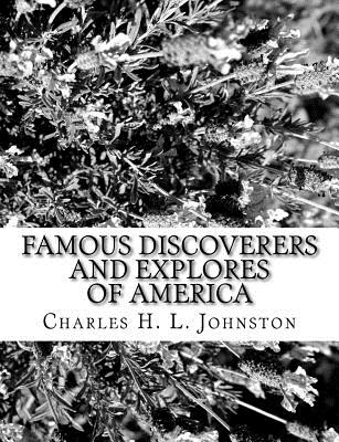 Famous Discoverers and Explores of America - Johnston, Charles H L