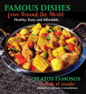 Famous Dishes from Around the World / Platos Famosos de Todo El Mundo: Healthy, Tasty and Affordable / Saludables, Sabrosos Y Econ?micos