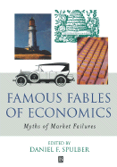 Famous Fables of Economics: Myths of Market Failures - Spulber, Daniel (Editor)