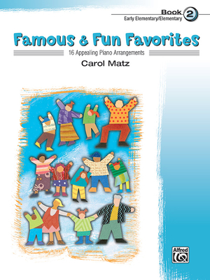 Famous & Fun Favorites, Bk 2: 16 Appealing Piano Arrangements - Matz, Carol