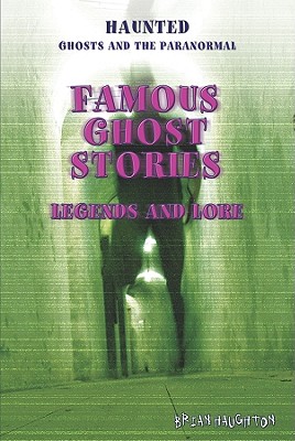 Famous Ghost Stories: Legends and Lore - Haughton, Brian