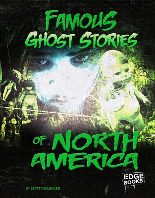 Famous Ghost Stories of North America - Chandler, Matt