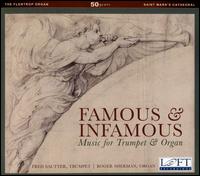Famous & Infamous: Music for Trumpet & Organ - Fred Sautter (trumpet); Roger Sherman (organ)