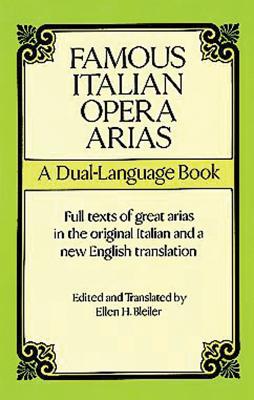 Famous Italian Opera Arias: A Dual-Language Book a Dual-Language Book - Bleiler, Ellen H (Editor)