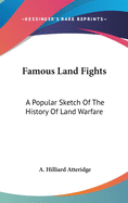 Famous Land Fights: A Popular Sketch Of The History Of Land Warfare