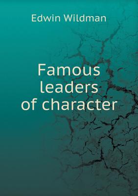 Famous Leaders of Character - Wildman, Edwin