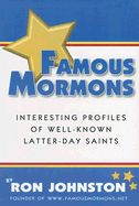 Famous Mormons: Interesting Profiles of Well-Known Latter-Day Saints - Johnston, Ron, Professor