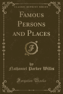 Famous Persons and Places (Classic Reprint)