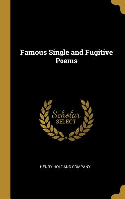 Famous Single and Fugitive Poems - Henry Holt and Company (Creator)